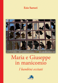 Maria e Giuseppe in manicomio 
I bambini eccitati