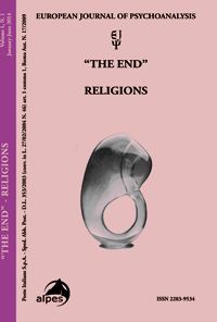 European Journal of psychoanalysis 
The End - Religions 
Vol. 1, n. 1, 2014