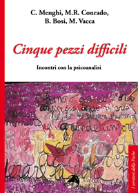 Cinque pezzi difficili
Incontri con la psicoanalisi