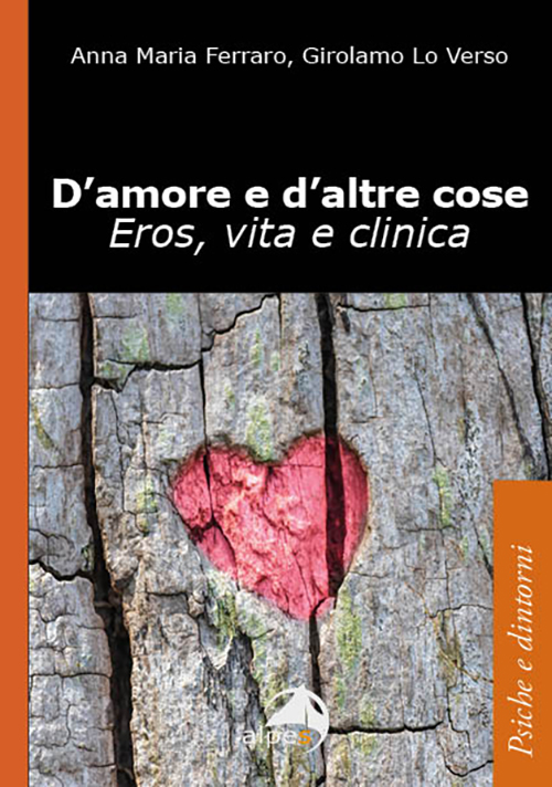 D'amore e d'altre cose
Eros, vita e clinica