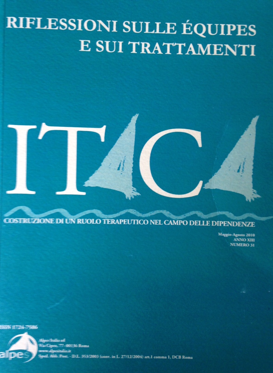 ITACA  
Riflessione sulle équipes e sui trattamenti
ANNO XIII N. 31
Maggio - Agosto 2010