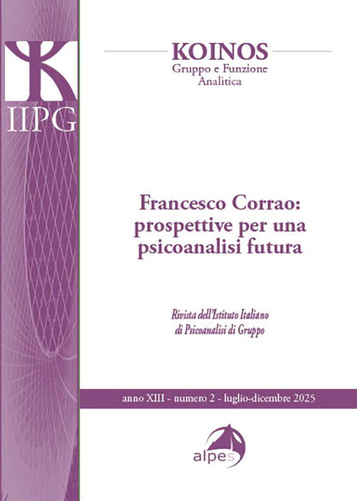 KOINOS
Francesco Corrao: prospettive per una  psicoanalisi futura
XIII n. 2 - 2025