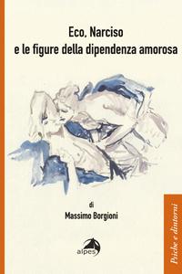 Eco, Narciso e le figure della dipendenza amorosa