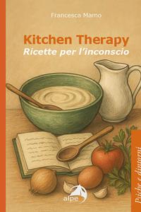 Kitchen Therapy
Ricette per l'inconscio
