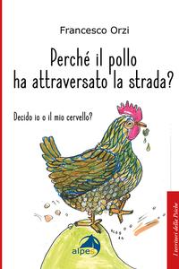 Perché il pollo ha attraversato la strada?