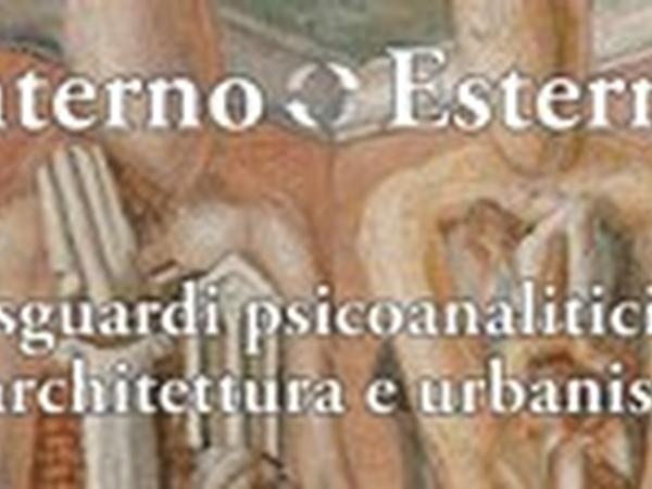 Presentazione  Interno ° esterno. Sguardi psicoanalitici su architettura e urbanistica di Cosimo Schinaia