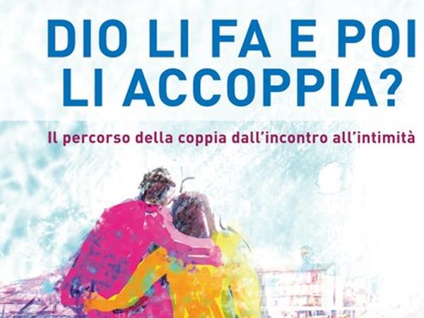 Presentazione Dio li fa e poi li accoppia?